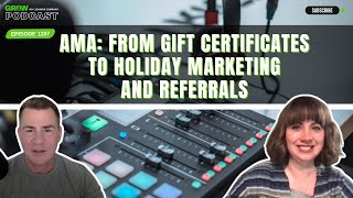 Ask Mike Anything: From Gift Certificates to Holiday Marketingand  Referrals