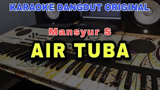 AIR TUBA - MANSYUR S | KARAOKE DANGDUT ORIGINAL VERSI MANUAL ORGEN TUNGGAL