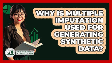 Why Is Multiple Imputation Used For Generating Synthetic Data? - The Friendly Statistician