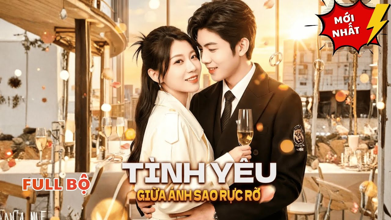 Tình Yêu Giữa Ánh Sao Rực Rỡ | Cô Gái Tưởng Là Đang Đóng Phim, Nên Kết Hôn Nhầm Với Tổng Tài