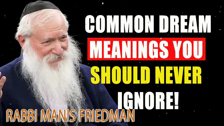 Common Dream Meanings You Should NEVER Ignore! - Rabbi Manis Friedman