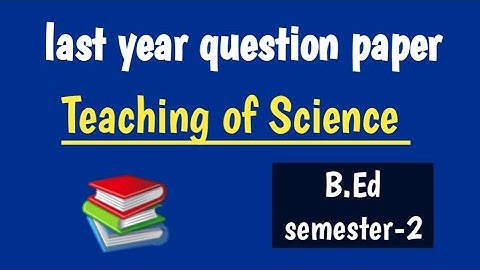 last year 2022 question paper/ teaching of science/B.Ed sem 2nd