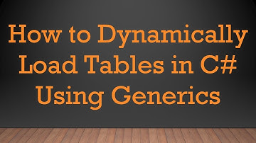 How to Dynamically Load Tables in C#  Using Generics