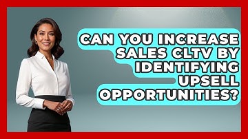 Can You Increase Sales CLTV By Identifying Upsell Opportunities? - Sales Pro Blueprint
