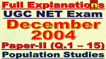 Part-1 UGC NET Population Studies Paper- II, |December 2004|, |Q.1-Q.15|,  |Full Explanation|
