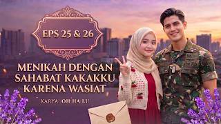 Download lagu Episode 25 & 26 [Menikah Dengan Sahabat Kakakku Karena Wasiat]