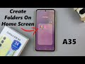 How To Create Folders On Home Screen Of Samsung Galaxy A35 5G