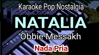 NATALIA - Obbie Messakh || Karaoke Pop Nostalgia || Nada Pria