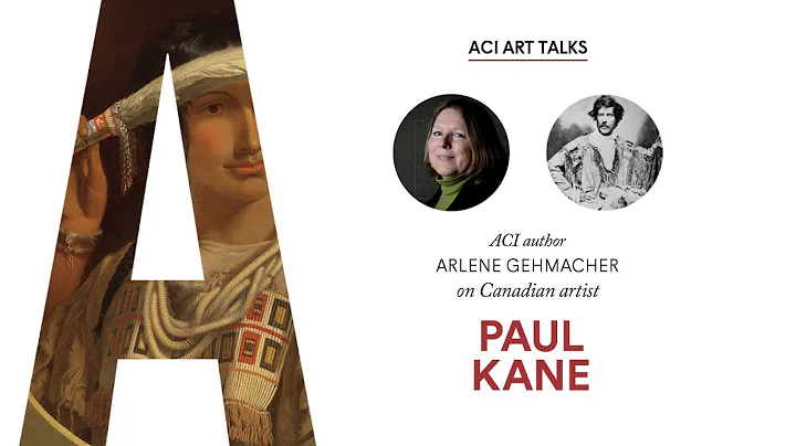Arlene Gehmacher on Paul Kane