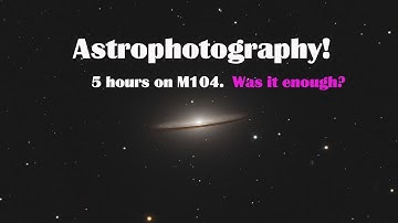 Astrophotography: The Sombrero Galaxy!
