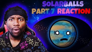 VOICE ACTOR REACTS: THIS ENCOUNTER JUST COOKED THE SOLAR SYSTEM! | Solarballs - Part 7