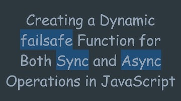 Creating a Dynamic failsafe Function for Both Sync and Async Operations in JavaScript
