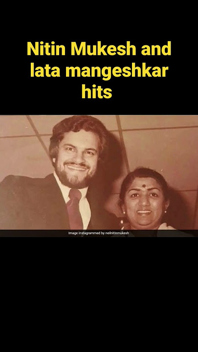 nitin Mukesh and lata mangeshkar hits