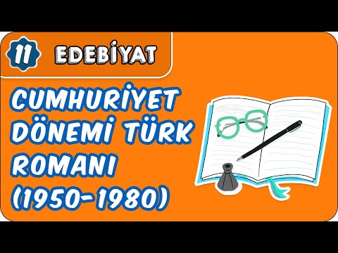 Cumhuriyet Dönemi Türk Romanı (1950-1980) (Genel Özellikleri) | 11.Sınıf Edebiyat