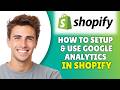 How To Setup &amp; Use Google Analytics For Shopify Store (2026) - Full Tutorial
