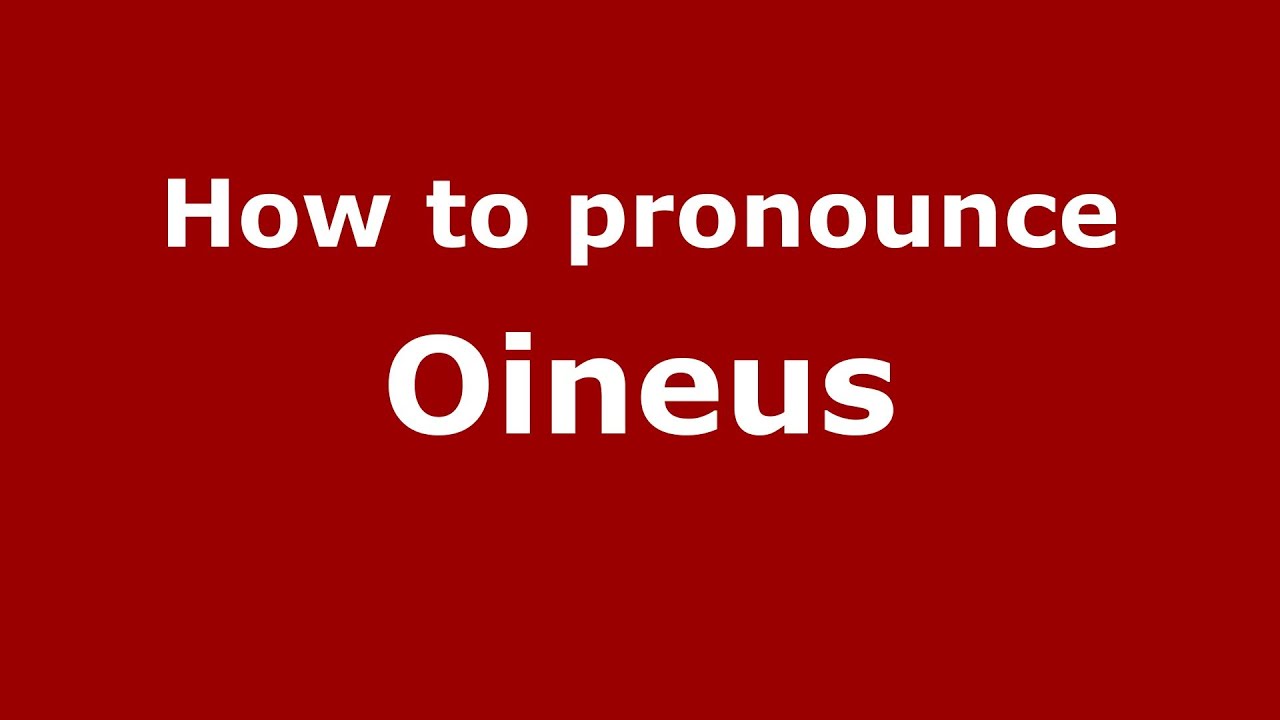 Как произносится Oineus (греческий/Греция) - PronounceNames.com