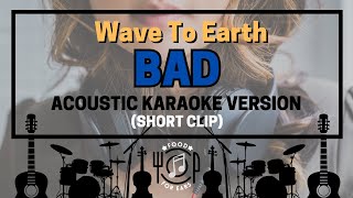 Bad - Acoustic Karaoke (Wave To Earth)