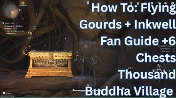 How To: Flying Gourds + Inkwell Fan Guide +6 Chests Thousand Buddha Village Where Winds Meet