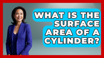 What Is The Surface Area Of A Cylinder? - All About Geometry