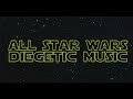 All  Star Wars diegetic music (with spin-off&#39;s)