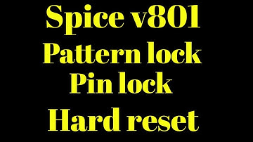 spice v801 hard reset and pattern lock solution