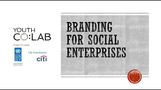 [YOUTH CO:LAB SPRINGBOARD] Webinar: Branding for Social Enterprise