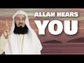 Allah hears you  mufti menk