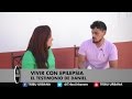 Vivir con epilepsia - El testimonio de Daniel