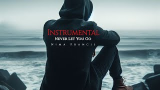 Never Let You Go (instrumental) - Nima Francis