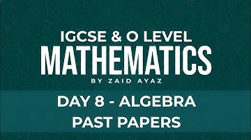 O Level/IGCSE Math 4024/0580 | Lecture 8 | (Algebra Past Papers)