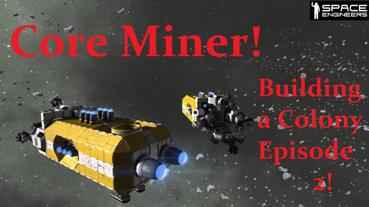 Space Engineers Building a Colony Episode: 2 (Core Miner) - YouTube