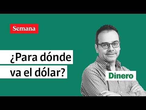 ¿Para dónde va el dólar?