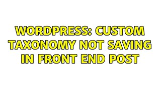Wordpress: Custom Taxonomy Not Saving in Front End Post