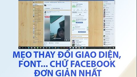 [PC] Mẹo thay đổi giao diện, font chữ Facebook đơn giản nhất