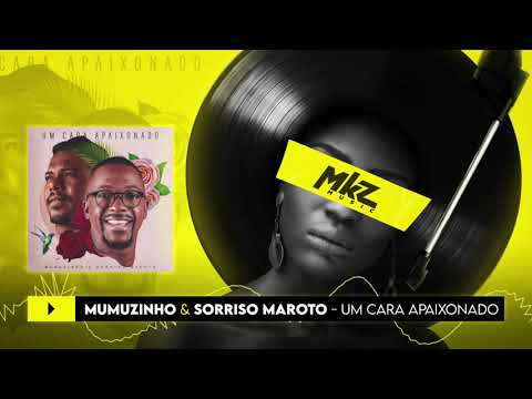 Mumuzinho e Sorriso Maroto | Um Cara Apaixonado | MKZ Music