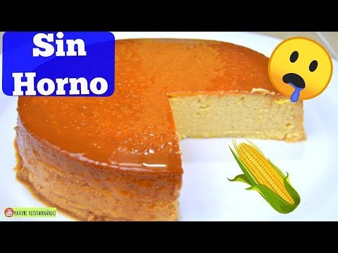 FLAN DE ELOTE SUPER CREMOSO SIN HORNO Y EN HORNO| ROSVI HERNANDEZ - YouTube