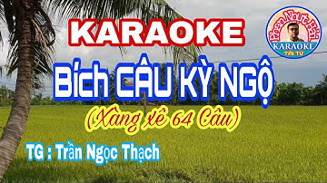 karaoke Bích CÂU KỲ NGỘ | Xàng Xê 64 Câu | TG : Trần Ngọc Thạch