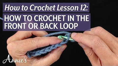 How to Crochet in the Front & Back Loop | An Annie