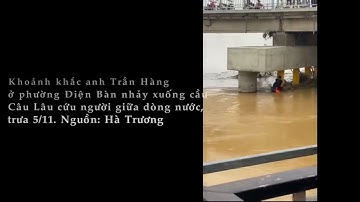 Khoảnh khắc anh Trần Hàng ở phường Điện Bàn nhảy xuống cầu Câu Lâu cứu người giữa dòng nước, trưa 51