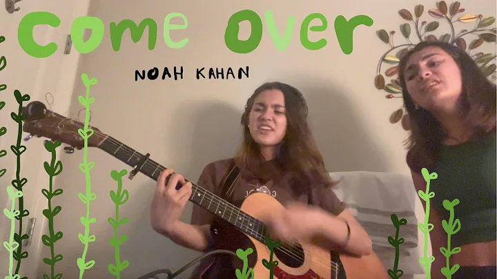 come over - noah kahan | eva g.
