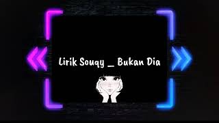 Lirik Lagu SOUQY _ BUKAN DIA