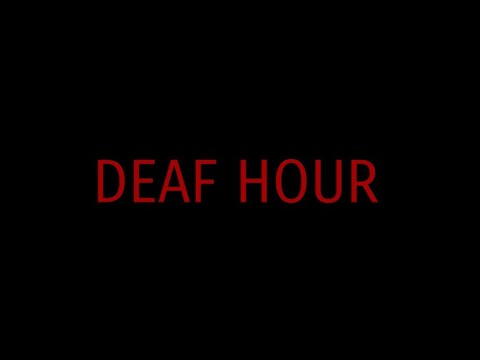 DEAF HOUR teaser #2