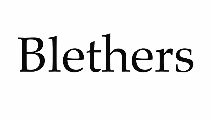 How to Pronounce Blethers