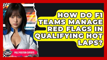 How Do F1 Teams Manage Red Flags In Qualifying Hot Laps? - Pole Position Experts