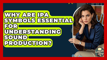Why Are IPA Symbols Essential For Understanding Sound Production? - Lexicon Lounge
