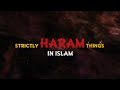 What are the things considered haram in Islam?