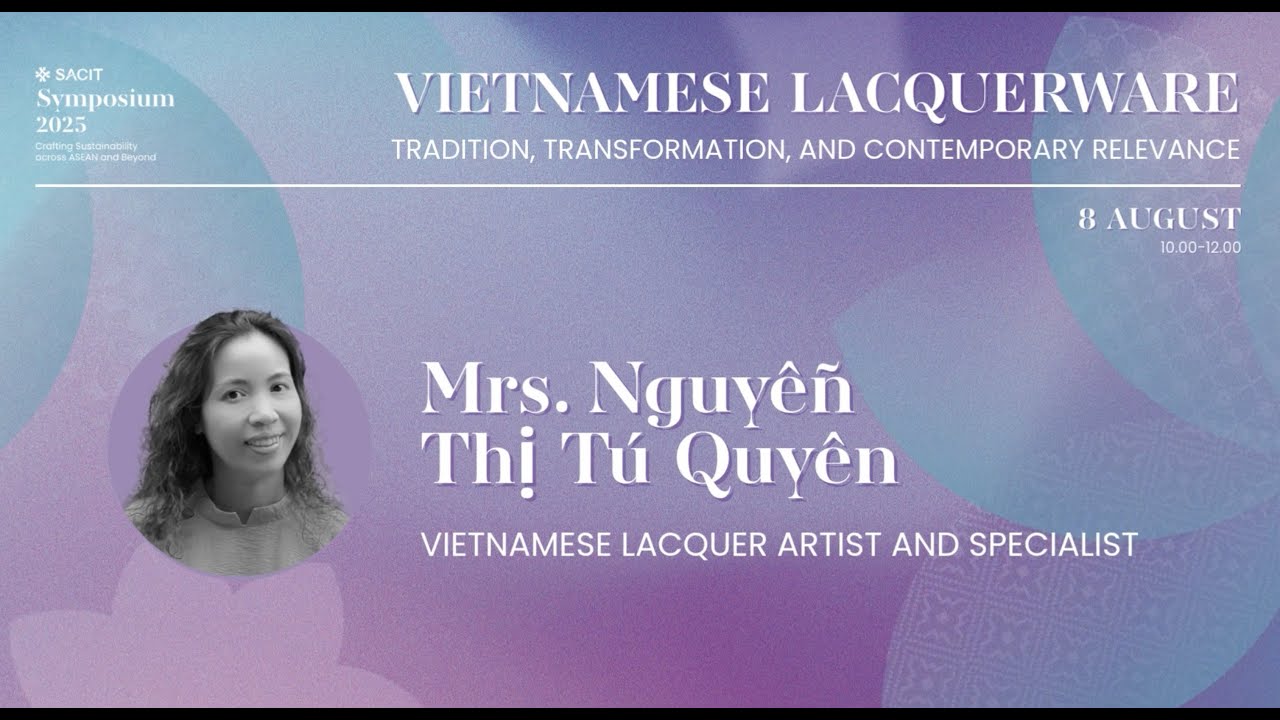SACIT Symposium: “Vietnamese Lacquerware: Tradition, Transformation, and Contemporary Relevance”