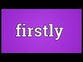 Firstly Meaning Firstly Meaning