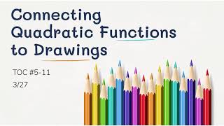 3/27 Lesson: Connecting Quadratic Functions to Drawings