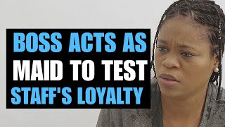 BOSS ACTS AS MAID TO TEST STAFF'S LOYALTY | Moci Studios